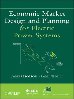 cover image of Economic Market Design and Planning for Electric Power Systems